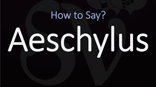 How to Pronounce Aeschylus CORRECTLY [upl. by Inod]