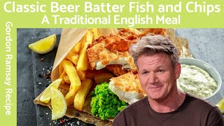 Gordon Ramsay Beer Batter Fish and Chips Recipe A Classic British Dish [upl. by Donalt]