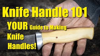 Knife Handles 101  How to Make Knife Handles [upl. by Bricker600]