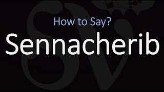 How to Pronounce Sennacherib CORRECTLY [upl. by Naginnarb]