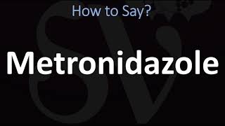 How to Pronounce Metronidazole CORRECTLY [upl. by Granthem]