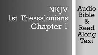 1st Thessalonians 1  NKJV Audio Bible amp Text [upl. by Armillia]