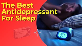 The Best Antidepressant For Sleep Insomnia And Anxiety [upl. by Ener]