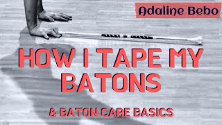 HOW I TAPE MY BATONS amp BATON CARE BASICS  Adaline Bebo [upl. by Ayokahs]