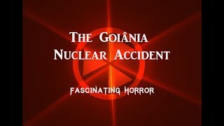 The Goiania Accident  A Short Documentary  Fascinating Horror [upl. by Nira]