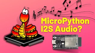 MicroPython I2S Audio with the ESP32 [upl. by Gusella]