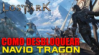 DESBLOQUEANDO O NAVIO TRAGON  LOST ARK [upl. by Xantha544]