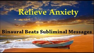 Relieve Anxiety By Rewiring Your Brain  Binaural Beats Subliminal Messages [upl. by Aelanej]