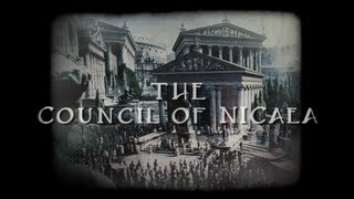 The Truth about the Council of Nicaea [upl. by Oigroeg]