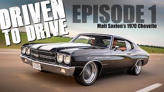 Driven To Drive  750HP 1970 Chevelle  Episode 1 [upl. by Aiyn184]