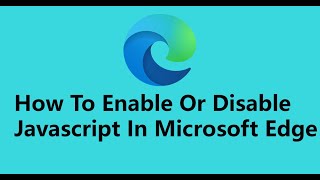 How To Enable Or Disable JavaScript In Microsoft Edge [upl. by Maze]