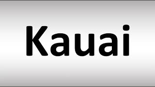 How to Pronounce KAUAI [upl. by Calan154]