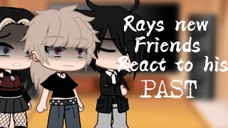 Ray’s new friends react to his past gacha clubtpn MY AU part 23 [upl. by Harrod992]