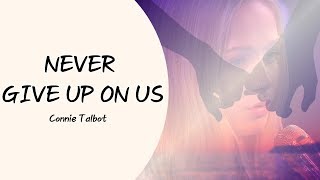 Connie Talbot  Never Give Up on Us Lyrics [upl. by Redienhcs396]