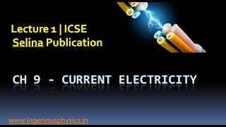 Class 9  ICSE  Concise Physics  Current Electricity  Lecture 1 [upl. by Ellehcer]