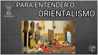 PARA ENTENDER O ORIENTALISMO  EDWARD SAID [upl. by Fuller300]