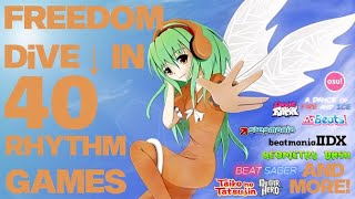 FREEDOM DiVE ↓ In 40 Rhythm Games [upl. by Stambaugh]