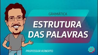 Português  Estrutura das palavras [upl. by Comyns454]