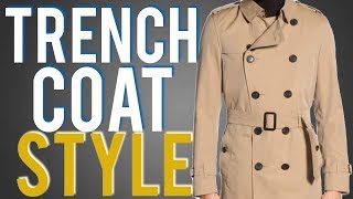 How To Wear A Trench Coat Guide 4 Ways To Style For Men [upl. by Resee]