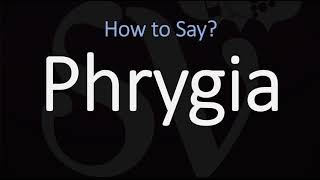 How to Pronounce Phrygia CORRECTLY [upl. by Hemingway]