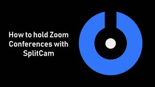 SplitCam 10  How to start Zoom Conference with SplitCam [upl. by Pinchas756]