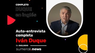 Iván Duque  Autoentrevista en inglés COMPLETA [upl. by Ytsirhc]