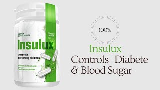 Insulux –Controls Diabetes amp Blood Sugar Opinions of Clients and Price [upl. by Alexia69]