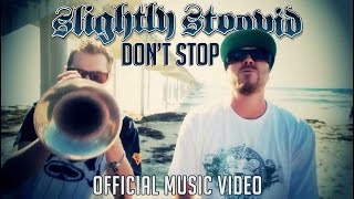 Dont Stop  Slightly Stoopid Official Video [upl. by Kerrin]