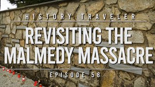 Revisiting the Malmedy Massacre  History Traveler Episode 58 [upl. by Airtina624]