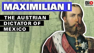 Maximilian I The Austrian Dictator of Mexico [upl. by Siana]