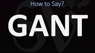 How to Pronounce GANT CORRECTLY [upl. by Gerald]