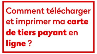 Comment télécharger et imprimer ma carte de tiers payant en ligne [upl. by Lleruj]