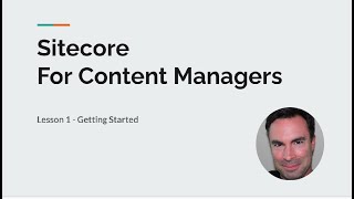 Sitecore Content Management  Lesson 1  Getting Started [upl. by Akkeber]