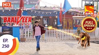 Baalveer Returns  Ep 250  Full Episode  7th December 2020 [upl. by Ymmaj413]