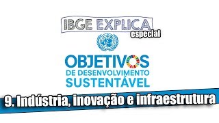 ODS 9 Indústria inovação e infraestrutura • IBGE Explica [upl. by Nednarb753]