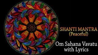 Shanti Mantra Peaceful  Om Sahana Vavatu with Lyrics  Peace Mantra For Meditation [upl. by Brooke]