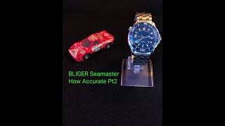 Bliger Seamaster How Accurate Pt2 [upl. by Demy]