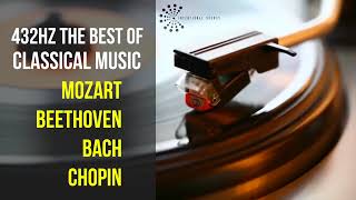 Best Classical Music 432Hz 》Mozart • Beethoven • Bach • Chopin 》Piano Violin amp Orchestral [upl. by Kline805]