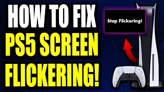 How to Fix PS5 Flickering Black Screen Best Method [upl. by Socem]