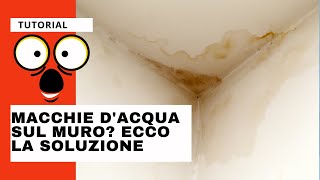 Eliminare le macchie da infiltrazione dacqua TUTORIAL [upl. by Suoirred857]