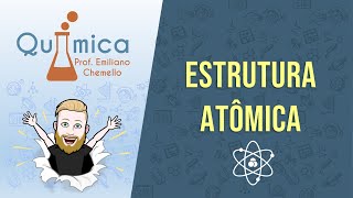 Estrutura atômica  QUÍMICA GERAL  Prof Emiliano [upl. by Pimbley574]