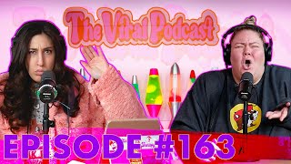 The Viral Podcast Ep 163 [upl. by Xirdnek107]