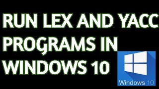 Run lex and yacc programs in windows 10 using flex and bison  Compiler design tutorials [upl. by Hnamik896]