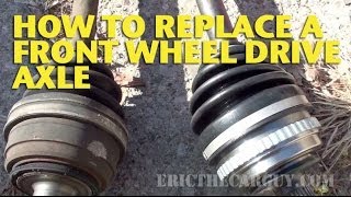 How To Replace a Front Wheel Drive Axle  EricTheCarGuy [upl. by Onaireves]