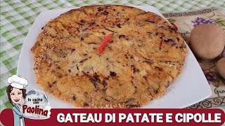 GATEAU DI PATATE E CIPOLLE  in cucina con Paolina [upl. by Vadim321]