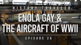 Enola Gay amp The Aircraft of WWII  History Traveler Episode 26 [upl. by Eintrok]