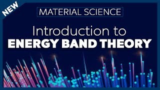 Introduction to Energy Band Theory  Material Science [upl. by Dnaleel897]