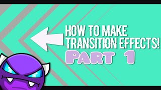 Geometry Dash Tutorial 7  How to Make COOL Transition Effects Pt 1 [upl. by Steinman]