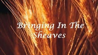 Bringing In The Sheaves Lyrics [upl. by Hagen]