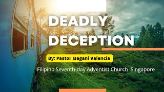 quotDeadly Deceptionquot Sermon by Pastor Isagani Valencia Aug 1 2020 FSDAC Online Worship [upl. by Teerell]